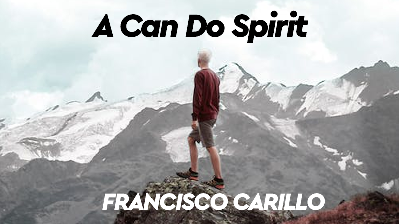 A Can Do Spirit by Francisco Carillo